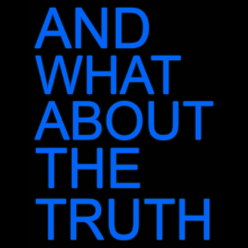 And What About The Truth Enseigne Néon