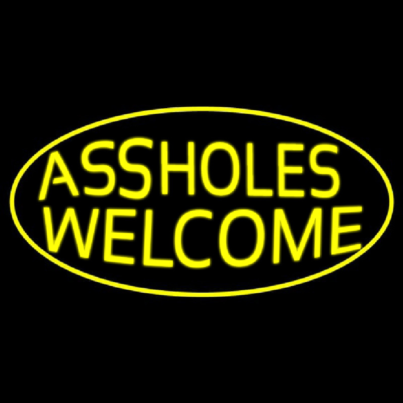 Assholes Welcome Enseigne Néon