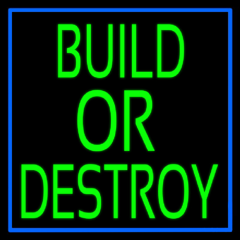 Build Or Destroy Enseigne Néon