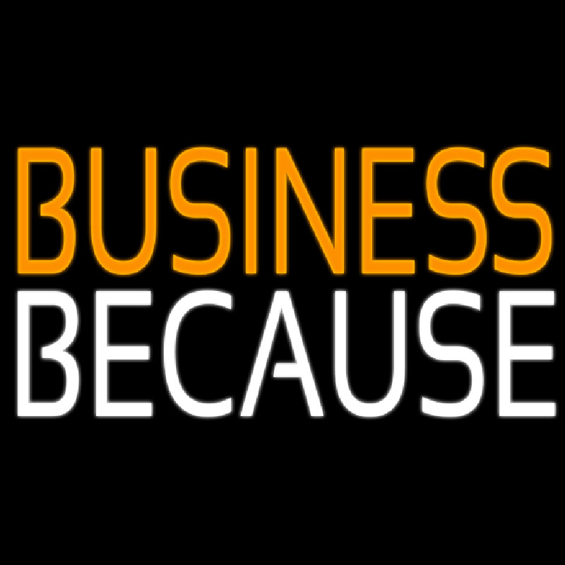 Business Because Enseigne Néon