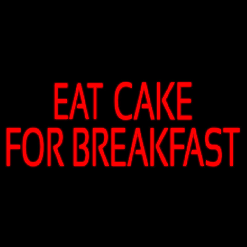 Custom Eat Cake For Breakfast 1 Enseigne Néon
