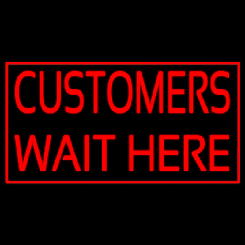 Customers Wait Here Enseigne Néon