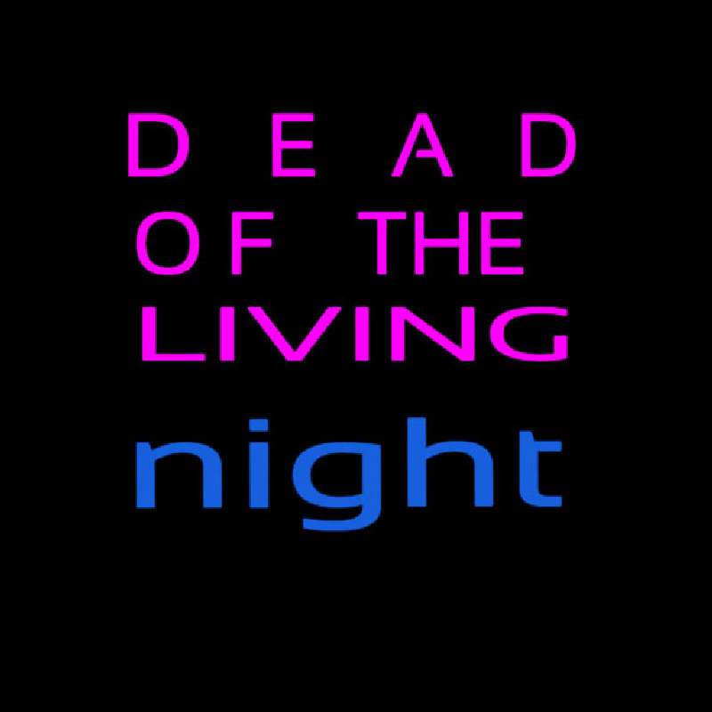 Dead Of The Living Enseigne Néon