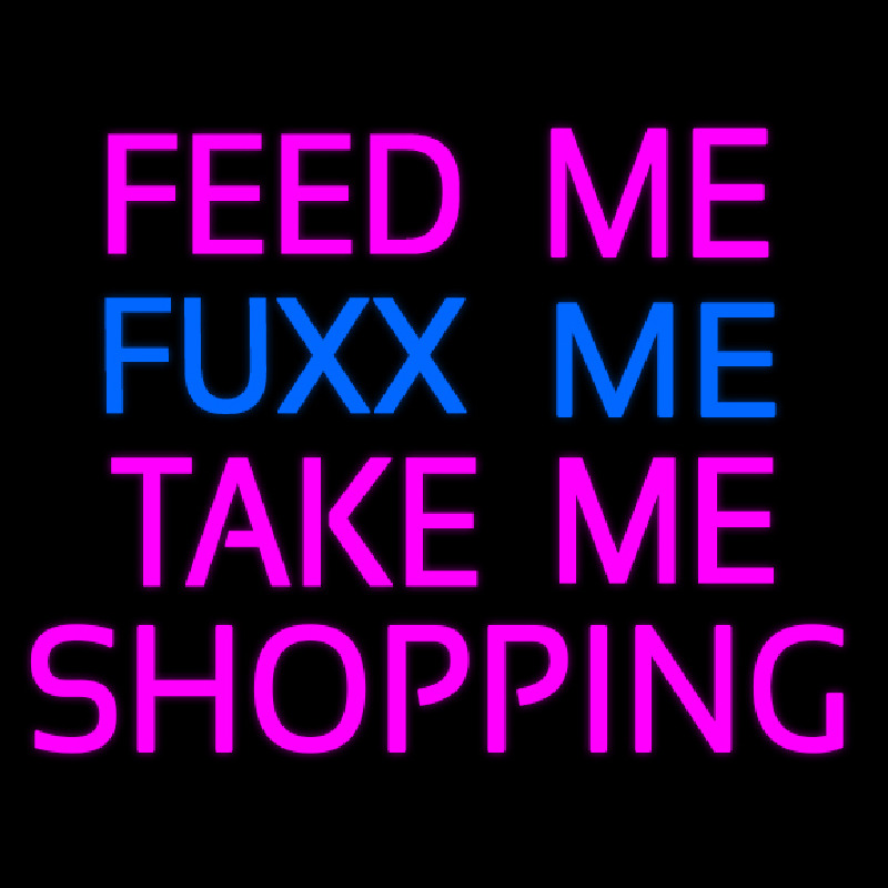 Feed Me Fu   Me Take Me Shopping Enseigne Néon