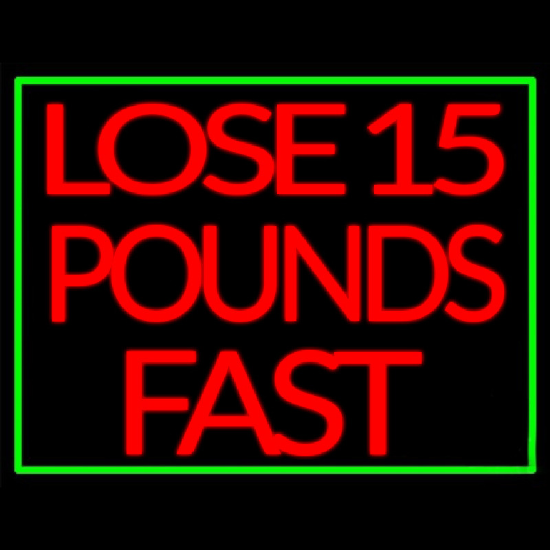 Green Border Lose 15 Pounds Fast Enseigne Néon