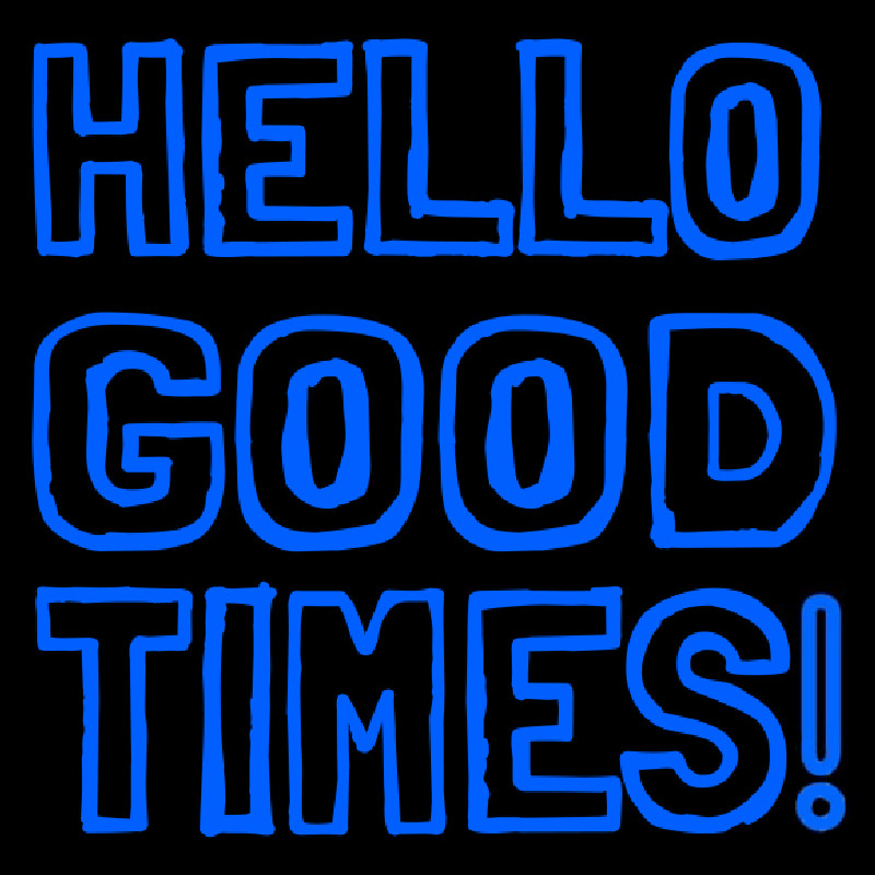 Hello Good Times Enseigne Néon