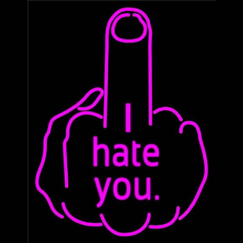 I Hate You Fuck Off Enseigne Néon
