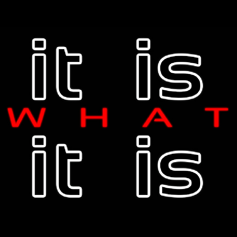 It Is What It Is Enseigne Néon