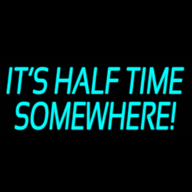 Its Half Time Somewhere Enseigne Néon
