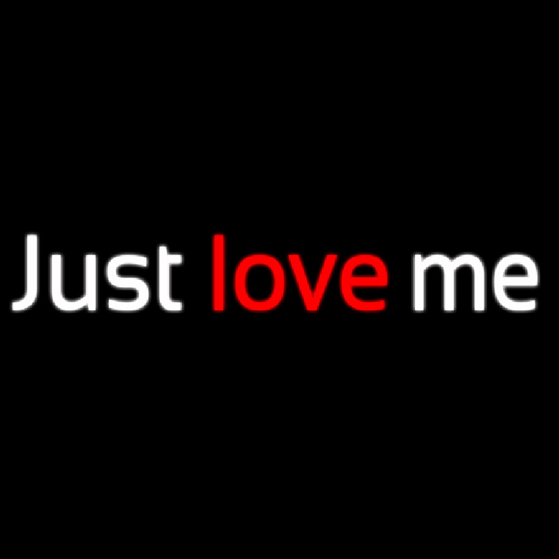 Just Love Me Enseigne Néon