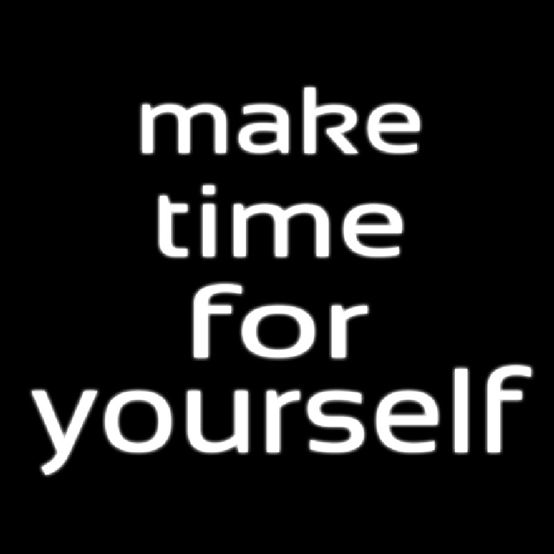 Make Time For Yourself Enseigne Néon