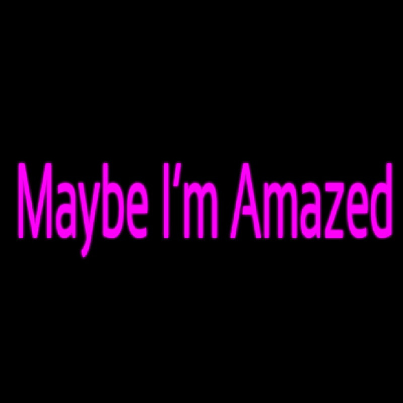 Maybe Im Amazed Enseigne Néon