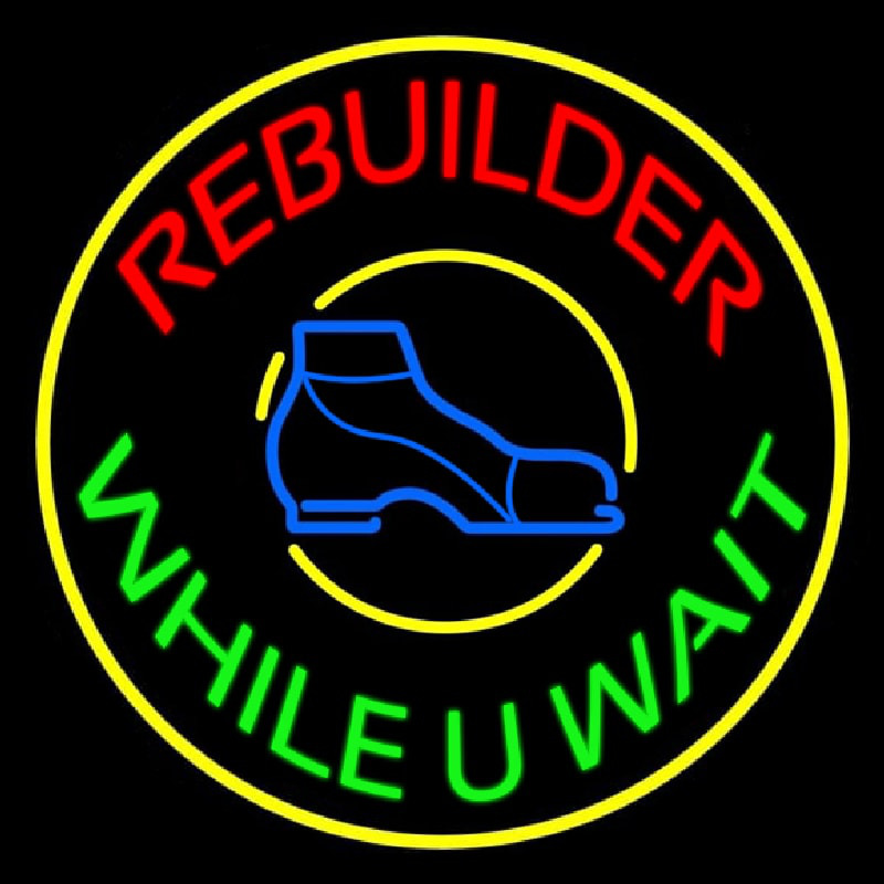 Rebuilder While You Wait With Border Enseigne Néon