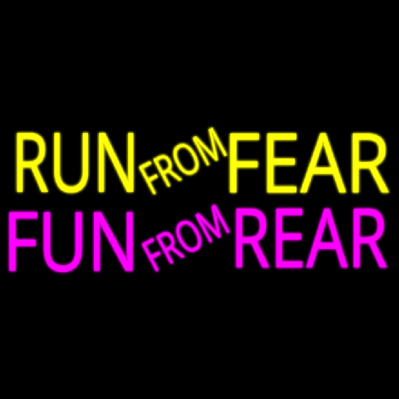 Run From Fear Fun From Rear Enseigne Néon