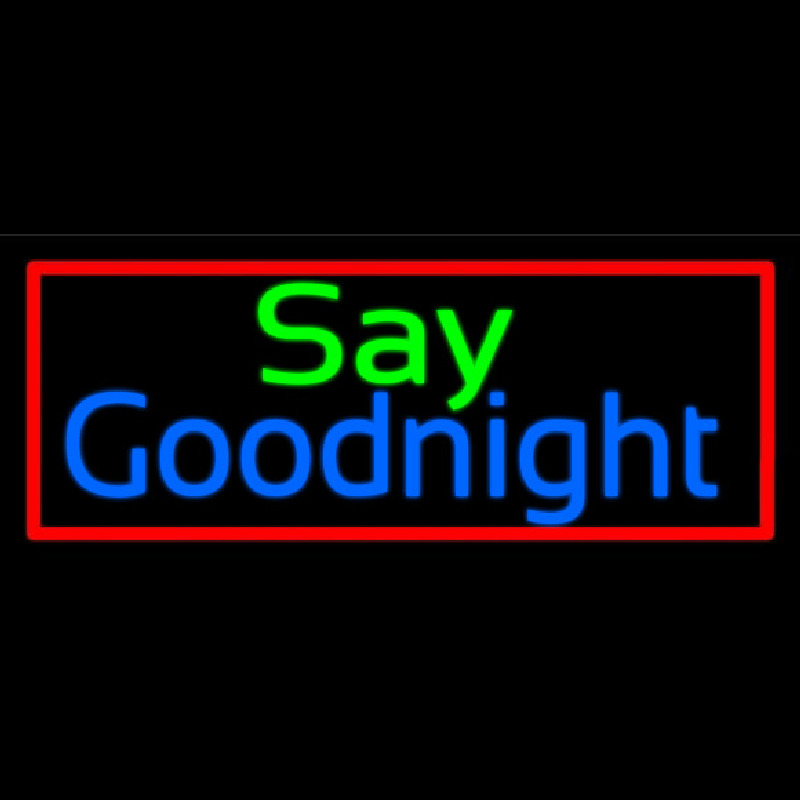 Say Goodnight Enseigne Néon