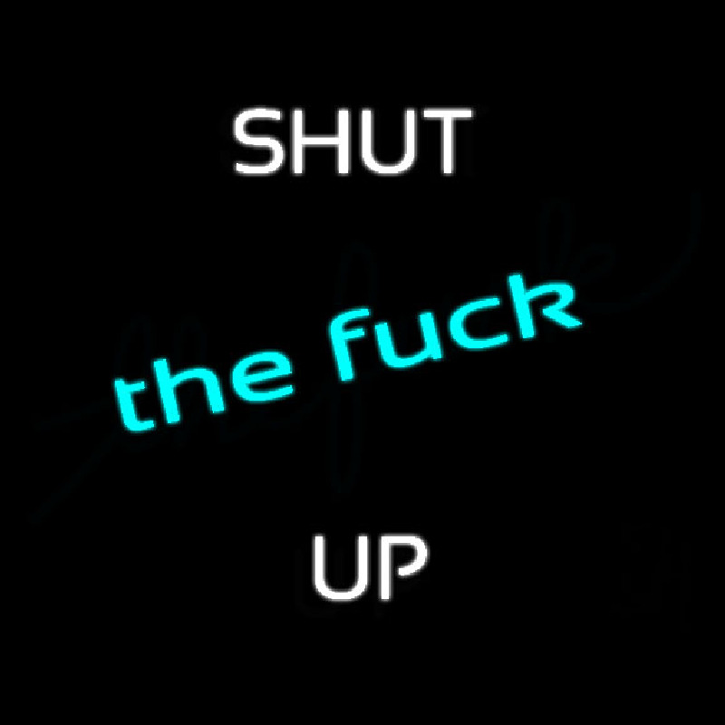 Shut Up Enseigne Néon