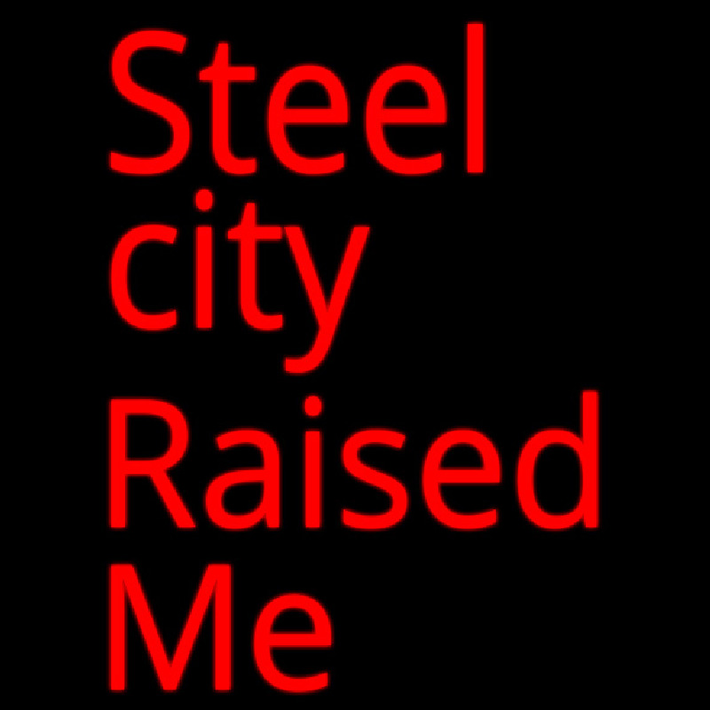 Steel City Raised Me Enseigne Néon