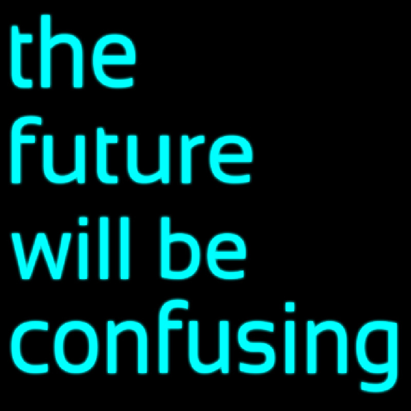 The Future Will Be Confusing Enseigne Néon