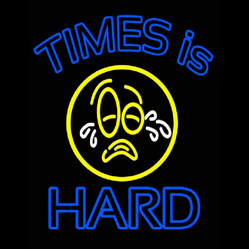 Times Is Hard Enseigne Néon
