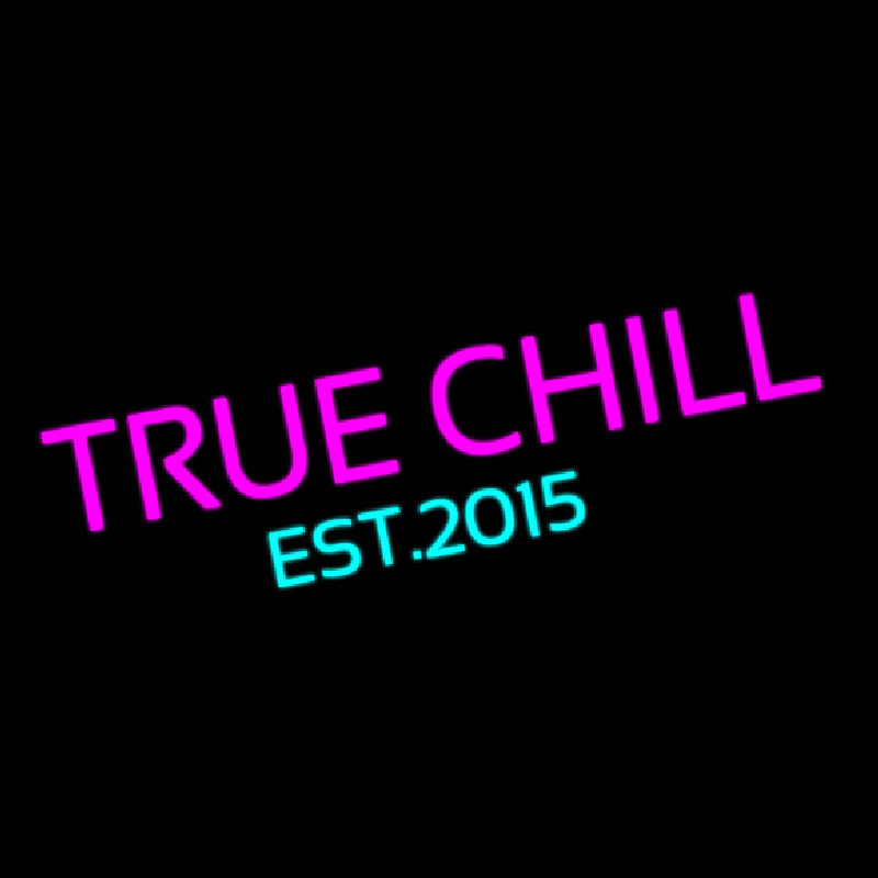True Chill Est 2015 Enseigne Néon