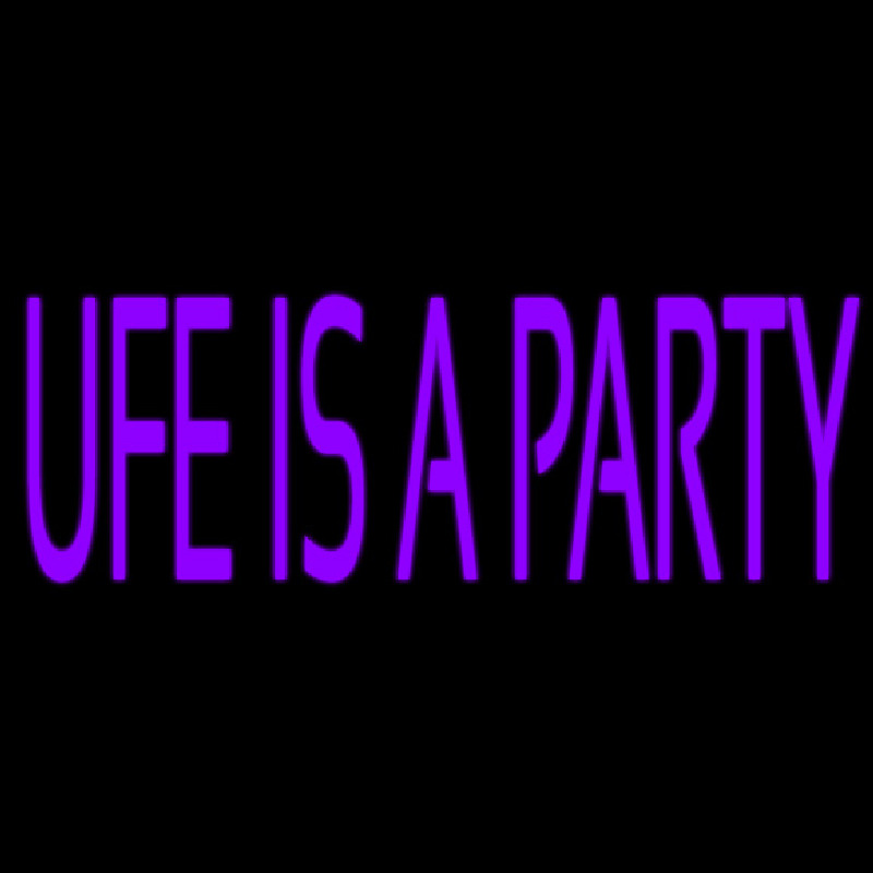 Ufe Is A Party Enseigne Néon