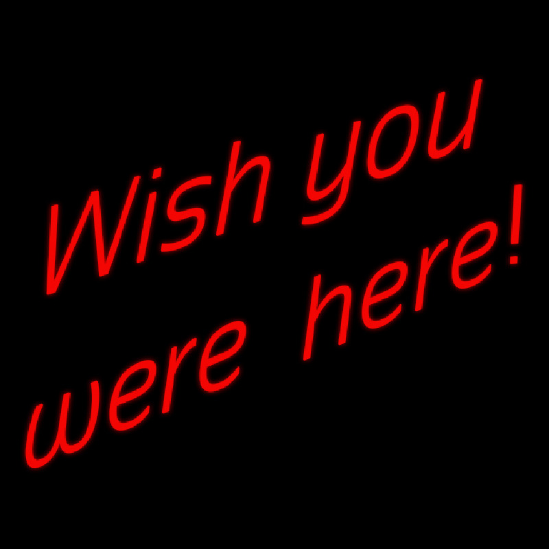 Wish You Were Here Enseigne Néon