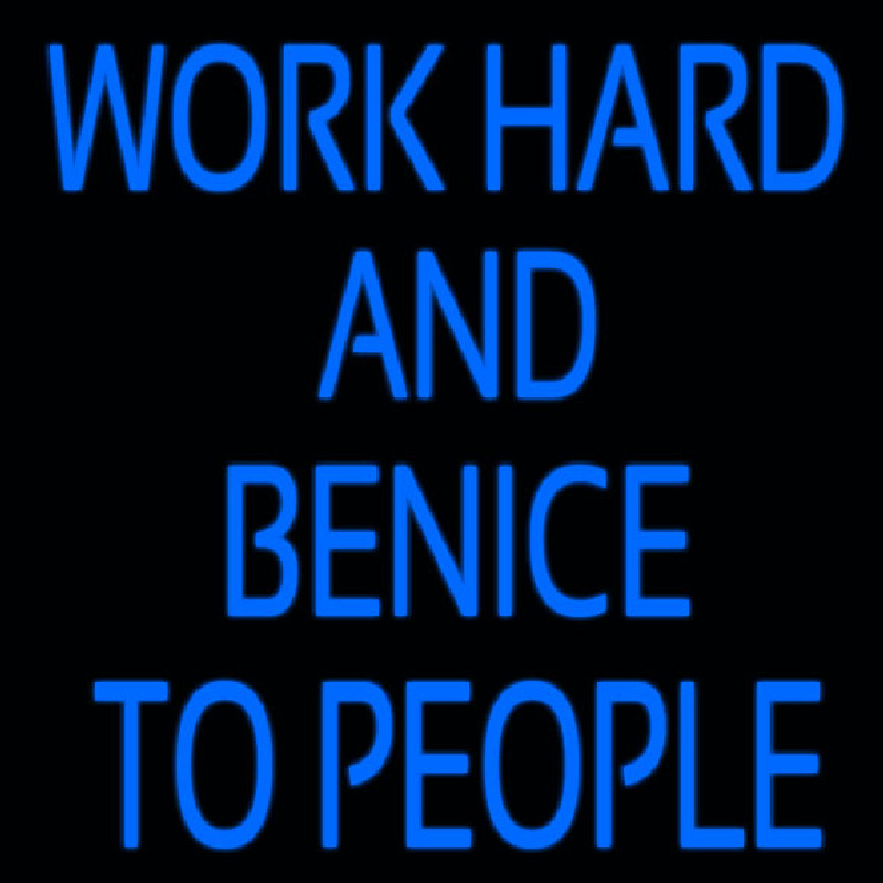 Workhard And Banice To People Enseigne Néon
