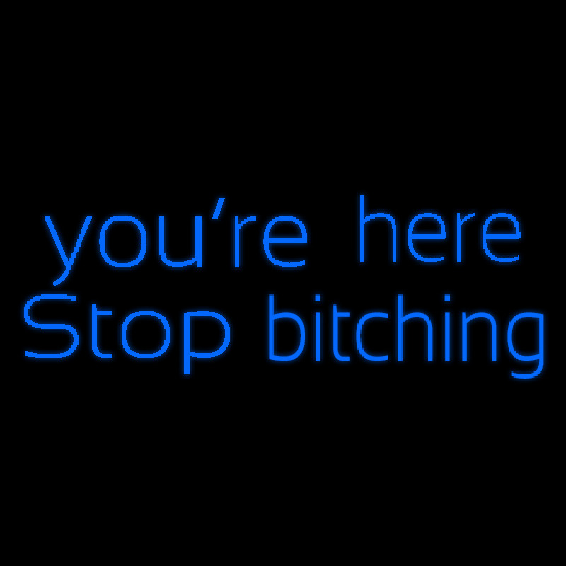 You Are Her Stop Bitching Enseigne Néon