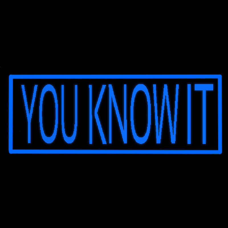 You Know It Enseigne Néon