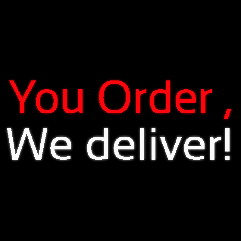 You Order We Deliver Enseigne Néon