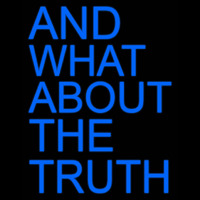 And What About The Truth Enseigne Néon