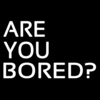 Are You Bored Enseigne Néon