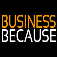 Business Because Enseigne Néon