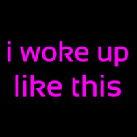 I Woke Up Like This Enseigne Néon