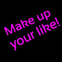 Make Up Your Like Enseigne Néon