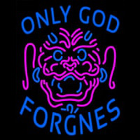 Only God Forgnes Enseigne Néon