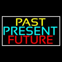 Past Present Future With White Border Enseigne Néon