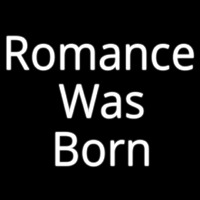 Romance Was Born Enseigne Néon