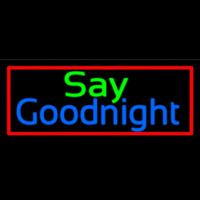 Say Goodnight Enseigne Néon