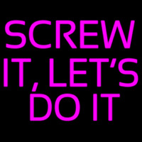 Screw It Lets Do It Enseigne Néon