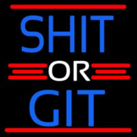 Shit Or Git Enseigne Néon