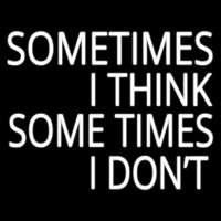 Sometimes I Think Enseigne Néon