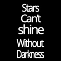 Stars Cant Shine Without Darkness Enseigne Néon