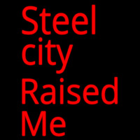 Steel City Raised Me Enseigne Néon
