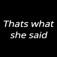 Thats What She Said Enseigne Néon