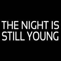 The Night Is Still Young Enseigne Néon