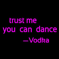Trust Me You Can Dance Vodka Enseigne Néon