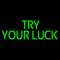 Try Your Luck Enseigne Néon
