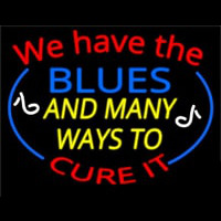 We Have Blues And Many Ways To Cure It Enseigne Néon