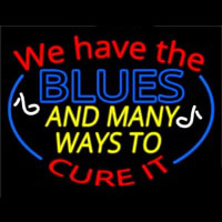 We Have Blues And Many Ways To Cure It Enseigne Néon